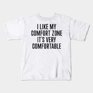 I Like My Comfort Zone Kids T-Shirt